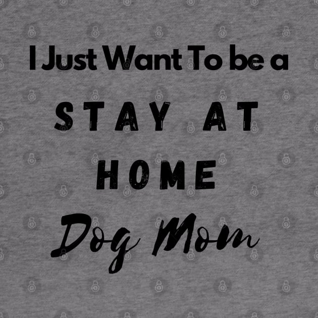 Stay at Home Dog mom by Calvin Apparels